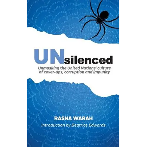 UNsilenced: Unmasking the United Nations' Culture of Cover-ups, Corruption and Impunity
