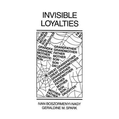 Invisible Loyalties: Reciprocity in Intergenerational Family Therapy