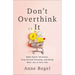 Don't Overthink It: Make Easier Decisions, Stop Second-Guessing, and Bring More Joy to Your Life