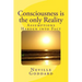 Consciousness is the only Reality.