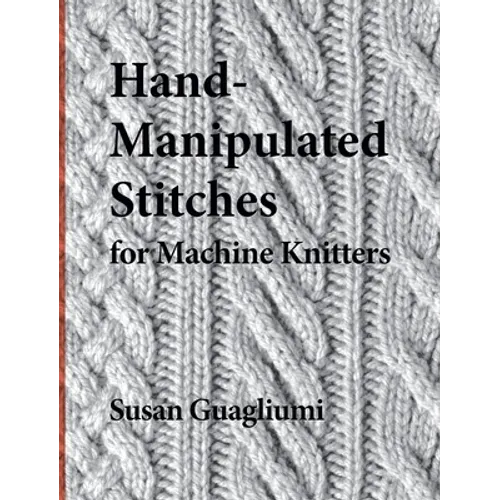 Hand-Manipulated Stitches for Machine Knitters