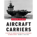 Aircraft Carriers, Volume 2: A History of Carrier Aviation and Its Influence on World Events, 1946-2006