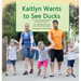 Kaitlyn Wants to See Ducks: A True Story Promoting Inclusion and Self-Determination