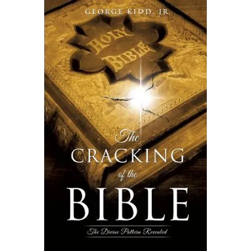 The Cracking of the Bible: The Divine Pattern Revealed