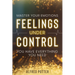 Master Your Emotions: Feelings Under Control - You Have Everything You Need