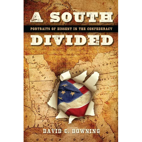 A South Divided: Portraits of Dissent in the Confederacy