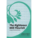 The Righteous Will Flourish: Living Christian Ethics