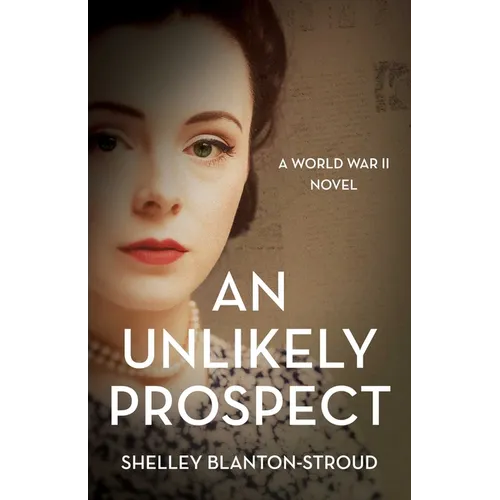 Unlikely Prospect: A World War II Novel