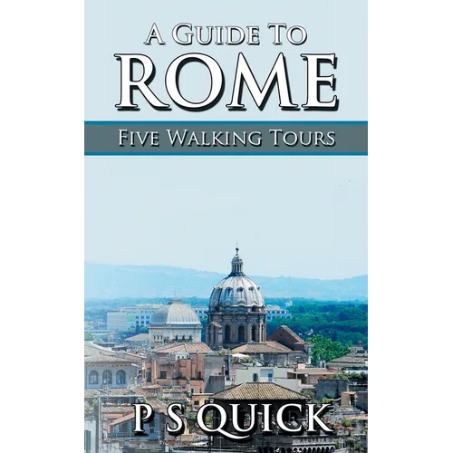 A Guide to Rome: Five Walking Tours