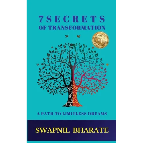 7 Secrets of Transformation: A Path to Limitless Dreams