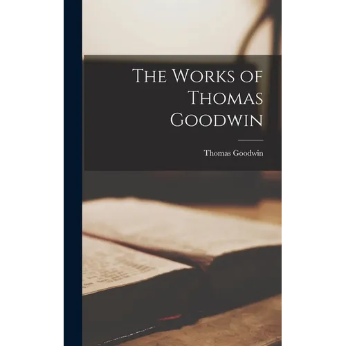 The Works of Thomas Goodwin