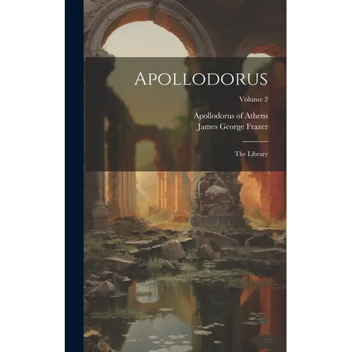 Apollodorus: The Library; Volume 2