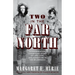 Two in the Far North, Revised Edition: A Conservation Champion's Story of Life, Love, and Adventure in the Wilderness