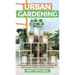 Urban Gardening: Learn Step-By-Step How To Grow In Container And Everything About Balcony And Vertical Gardening. Build Your Own Garden In Any City Ap