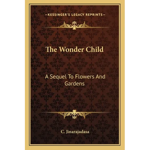 The Wonder Child: A Sequel To Flowers And Gardens