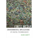 Finite Media: Environmental Implications of Digital Technologies