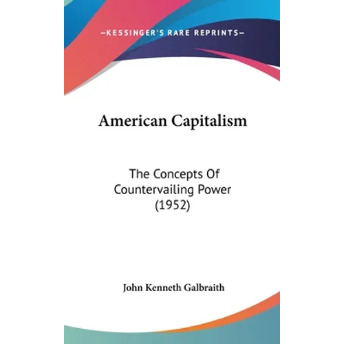 American Capitalism: The Concepts Of Countervailing Power (1952)