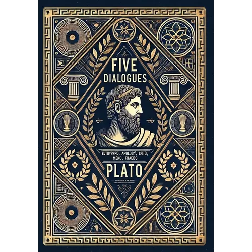 Five Dialogues (Collector's Edition) (Laminated Hardback with Jacket): Euthyphro, Apology, Crito, Meno, Phaedo