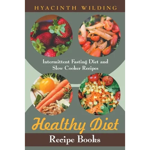 Healthy Diet Recipe Books: Intermittent Fasting Diet and Slow Cooker Recipes