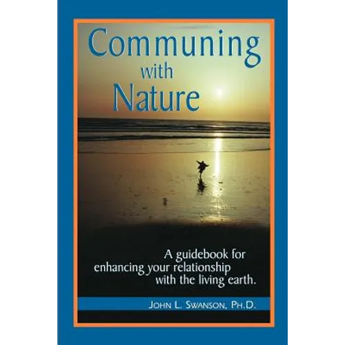 Communing with Nature: A Guidebook for Enhancing Your Relationship with the Living Earth