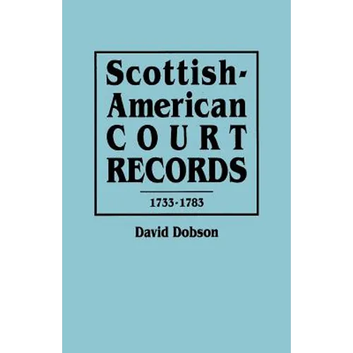 Scottish-American Court Records, 1733-1783