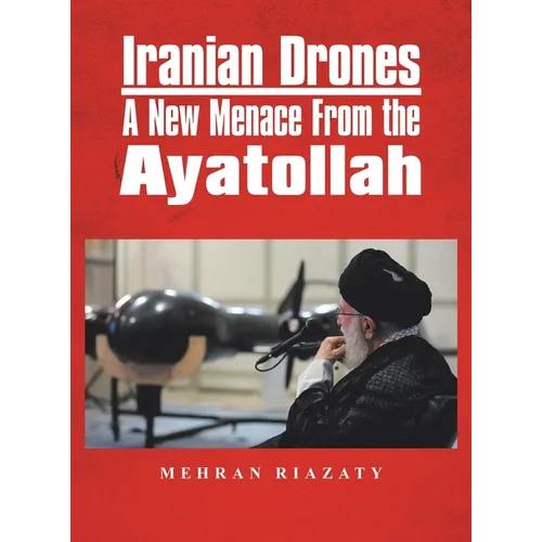 Iranian Drones: A New Menace From the Ayatollah