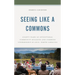 Seeing Like a Commons: Eighty Years of Intentional Community Building and Commons Stewardship in Celo, North Carolina