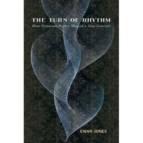The Turn of Rhythm: How Victorian Poetry Shaped a New Concept