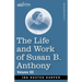The Life and Work of Susan B. Anthony Volume III