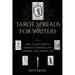 Tarot Spreads For Writers: How To Use Tarot To Enhance Creativity And Empower Your Author Life