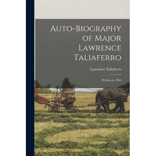 Auto-biography of Major Lawrence Taliaferro: Written in 1864
