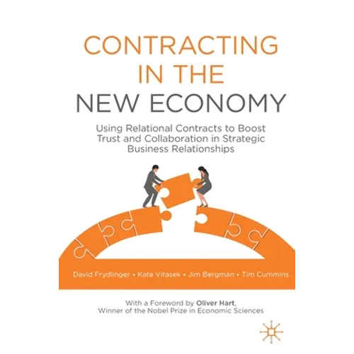 Contracting in the New Economy: Using Relational Contracts to Boost Trust and Collaboration in Strategic Business Relationships