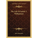 The Life Of Isaiah V. Williamson
