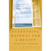 Everything Happens for a Reason: Finding the True Meaning of the Events in Our Lives