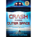Crash from Outer Space: Unraveling the Mystery of Flying Saucers, Alien Beings, and Roswell
