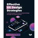 Effective UX Design Strategies: A practical guide to human-centered design and agile UX implementation (English Edition)
