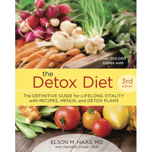 The Detox Diet: The Definitive Guide for Lifelong Vitality with Recipes, Menus, and Detox Plans
