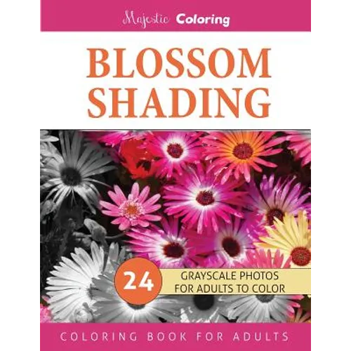 Blossom Shading: Grayscale Photo Coloring Book for Grown Ups