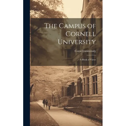 The Campus of Cornell University; a Book of Views