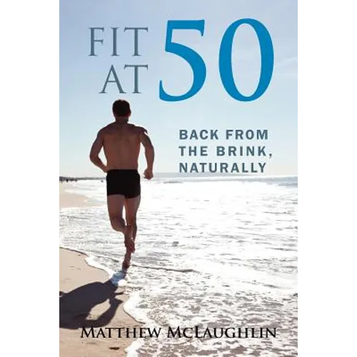Fit at 50: Back From the Brink, Naturally