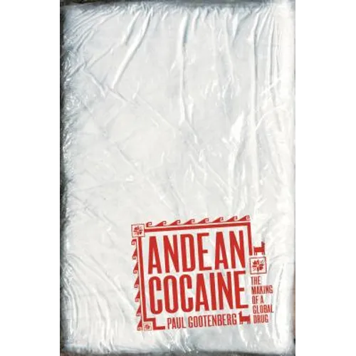 Andean Cocaine: The Making of a Global Drug