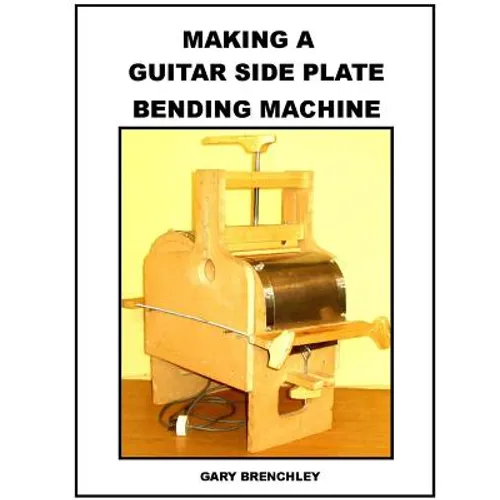 Making a Guitar Side Plate Bender