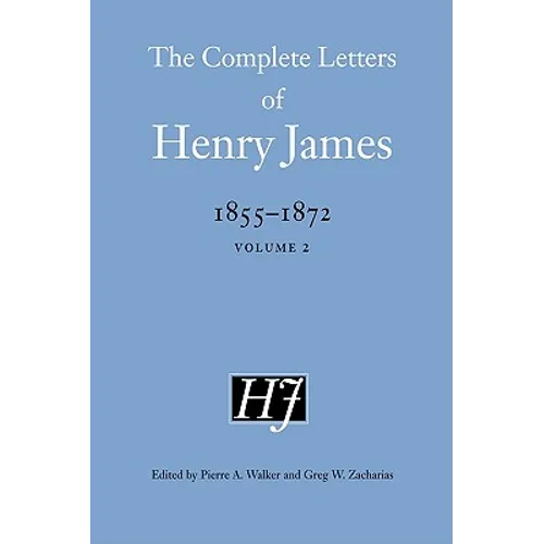 The Complete Letters of Henry James, 1855-1872