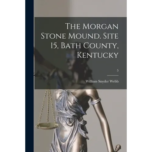 The Morgan Stone Mound. Site 15, Bath County, Kentucky; 5