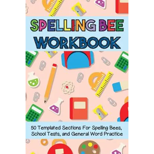 Spelling Bee Workbook: 50 Templated Sections for Spelling Bees, School Tests, and General Word Practice