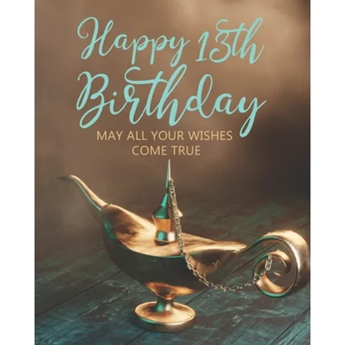 Happy 13th Birthday: May All Your Wishes Come True