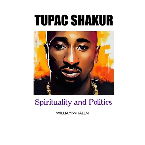Tupac Shakur: Politics and Spirituality