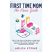 First Time Mom No-Panic Guide: Truth to be Told, No One Really Knows What to Expect When Expecting. Be a Rock Star Mom with This Monthly Pregnancy an