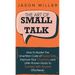 The Art of Small Talk: How to Master the Unwritten Code of Social Skills, Improve Your Charisma, and LittleKnown Hacks to Connect with Anyone Effortle