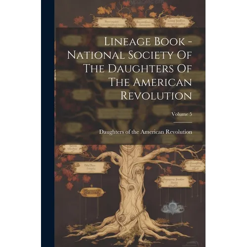 Lineage Book - National Society Of The Daughters Of The American Revolution; Volume 5